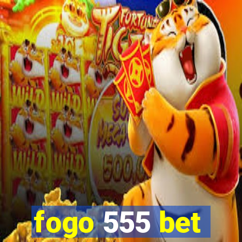 fogo 555 bet